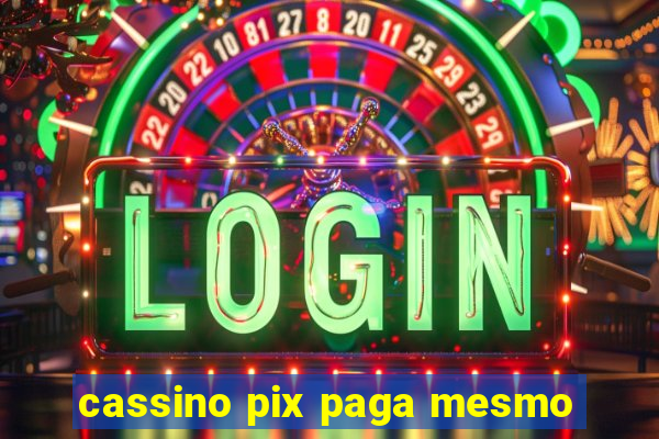 cassino pix paga mesmo